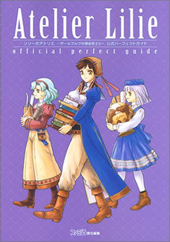 Atelier Lilie ~The Alchemist Of Salburg 3~ Official Perfect Guide