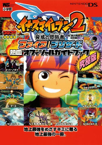 Inazuma Eleven 2: Kyoui No Shinryokusha (Fire/ Blizzard) The Ultimate Guide