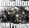 Rebellion ~Hangyaku no Senshitachi~ / JAM Project