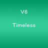 Timeless / V6