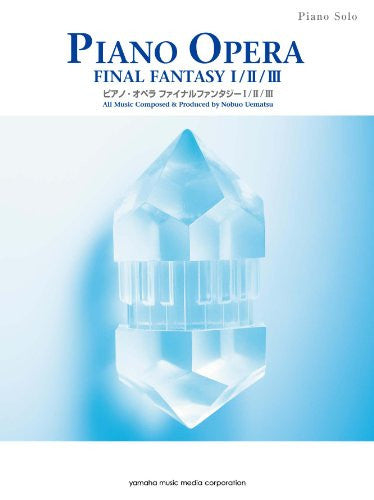 Final Fantasy Piano Opera Music I / Ii / Iii Music Score