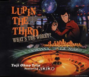 LUPIN THE THIRD WHAT'S THE WORRY?
