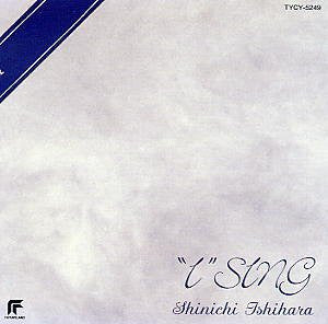 "I" SING / Shinichi Ishihara