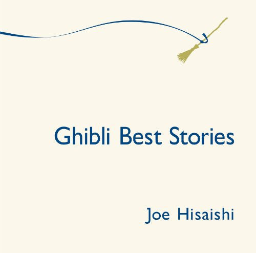 Ghibli Best Stories / Joe Hisaishi