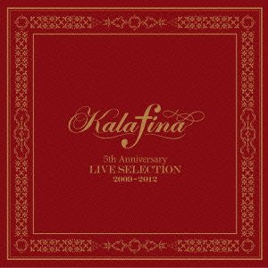 Kalafina 5th Anniversary LIVE SELECTION 2009-2012