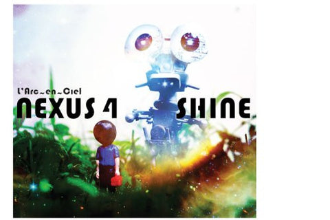 NEXUS 4 / SHINE / L'Arc~en~Ciel