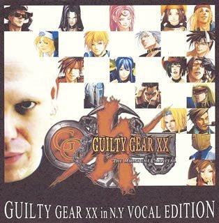 GUILTY GEAR XX in N.Y VOCAL EDITION