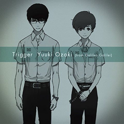 Trigger / Yuuki Ozaki (from Galileo Galilei)