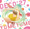 YUME YUME / DECO*27 feat. Hatsune Miku