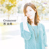 Crossover / Yumi Hara [Limited Edition]