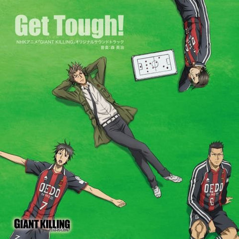 NHK Anime "GIANT KILLING" Original Soundtrack "Get Tough!"