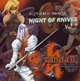Guilty Gear XX Drama CD "Night of Knives Vol.2"