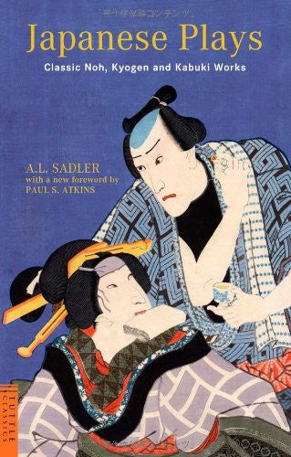 Japanese Plays Classic Noh, Kyogen And Kabuki Works (Tuttle Classics)