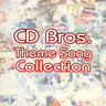 CD Bros. Theme Song Collection