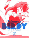 Birdy The Mighty / Tetsuwan Birdy Decode 6 [Limited Edition]