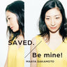 SAVED./Be mine! / Maaya Sakamoto [Limited Edition]