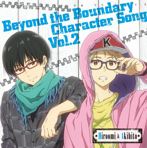 Beyond the Boundary Character Song Vol. 2 Hiroomi & Akihito