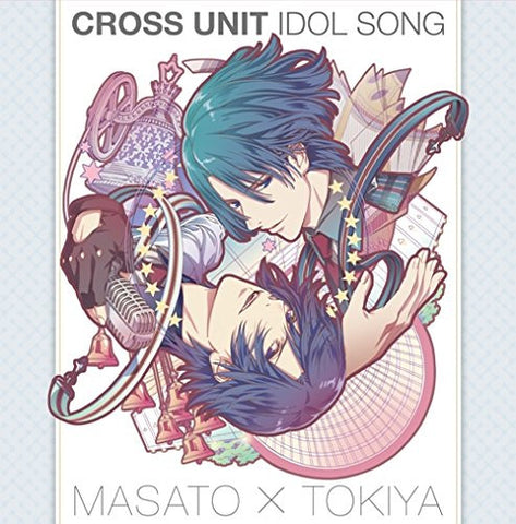 Uta no☆Prince-sama♪ Maji LOVE Revolutions Cross Unit Idol Song Masato Hijirikawa, Tokiya Ichinose