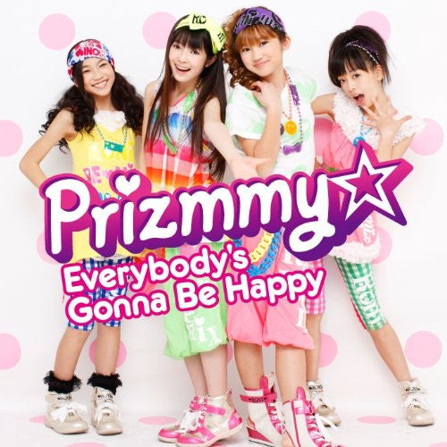 Everybody's Gonna Be Happy / Prizmmy☆